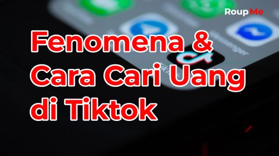 Fenomena Tiktok dan Cara Mendapatkan Uang Dari Tiktok